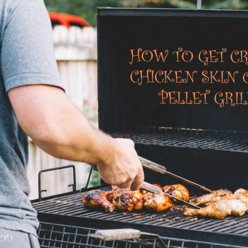 How To Get Crispy Chicken Skin On A Pellet Grill