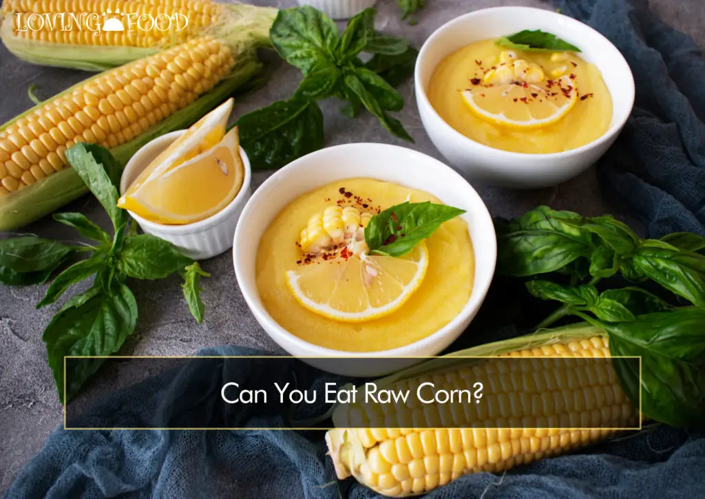 Can You Eat Raw Corn?