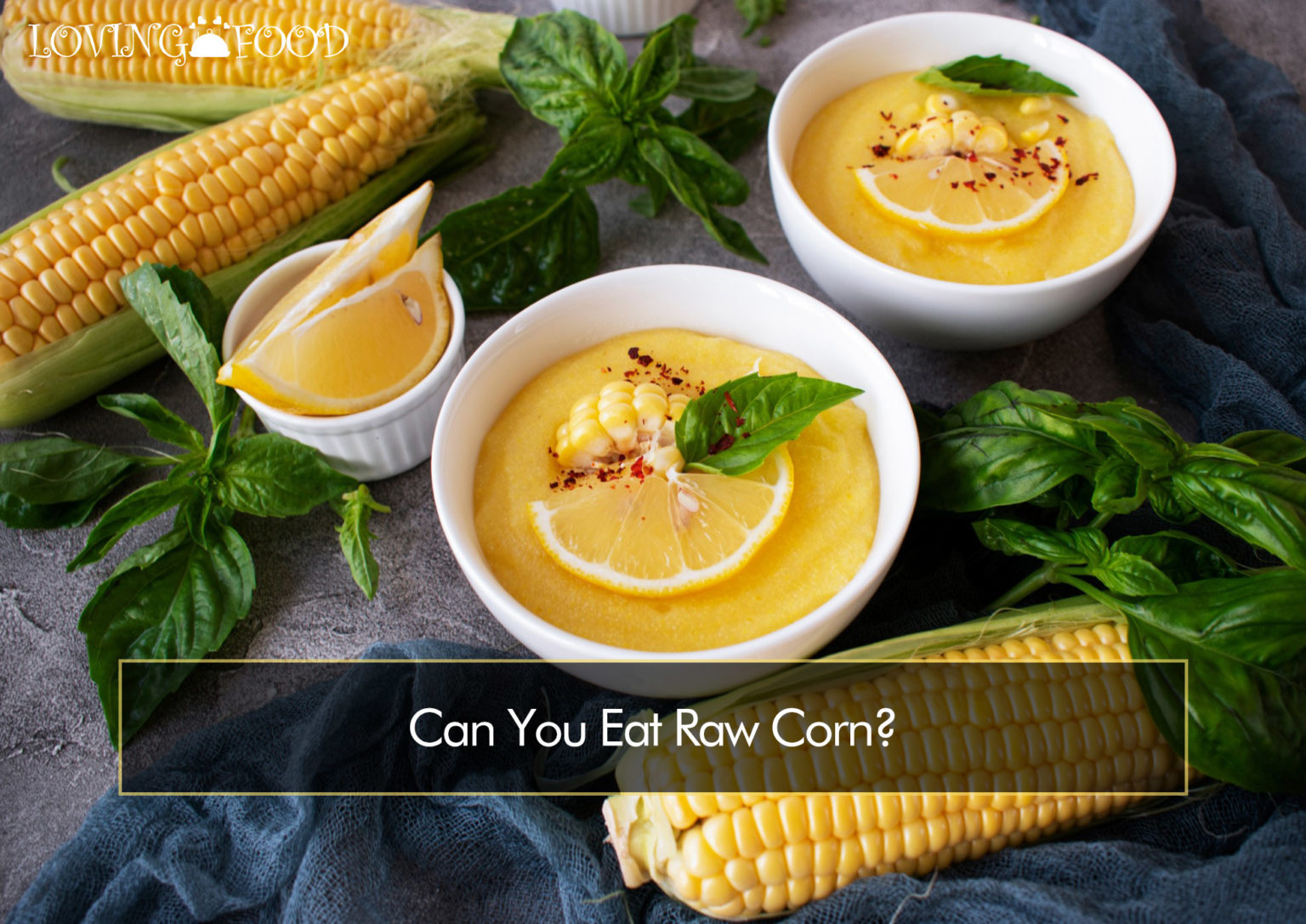 Can You Eat Raw Corn? (What You Should Know) Loving Food