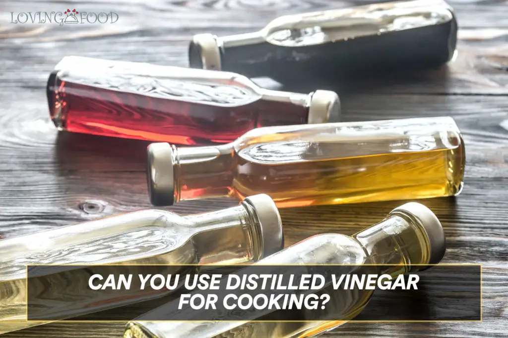 Can You Use Distilled Vinegar For Cooking?