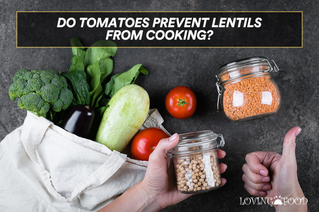 Do Tomatoes Prevent Lentils From Cooking?
