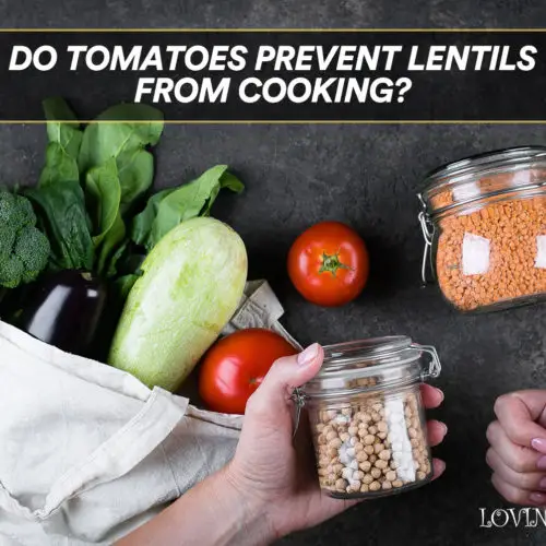 Do Tomatoes Prevent Lentils From Cooking?