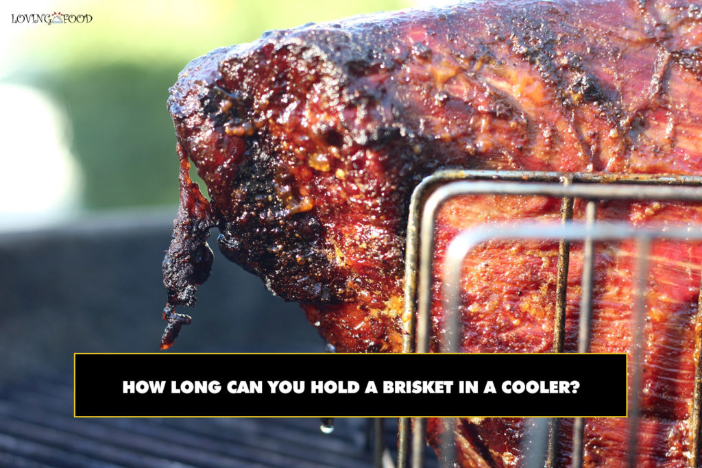 How Long Can You Hold A Brisket In A Cooler
