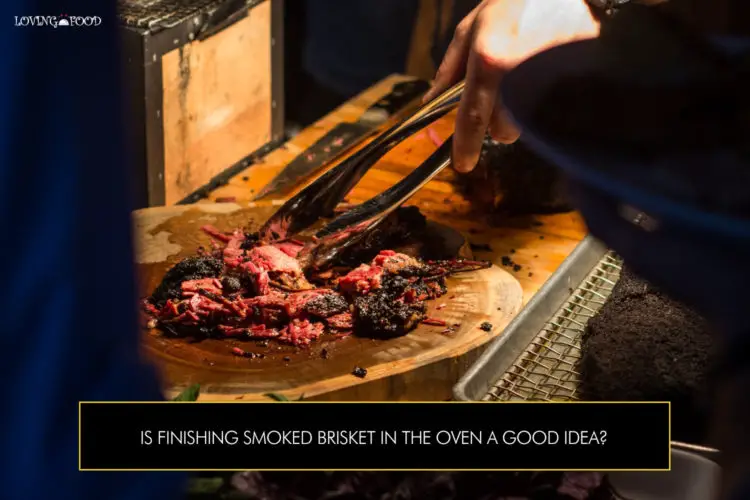 Is Finishing Smoked Brisket In The Oven A Good Idea?