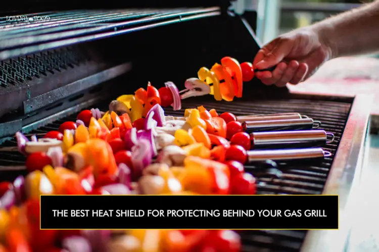 The Best Heat Shield For Protecting Behind Your Gas Grill