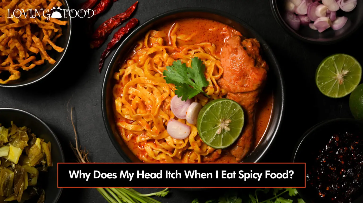 Why Does My Head Itch When I Eat Spicy Food? | Loving Food