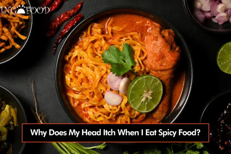 Why Does My Head Itch When I Eat Spicy Food?