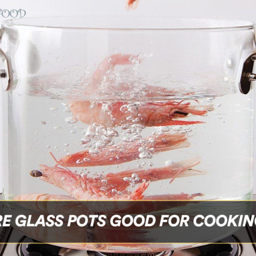 Are Glass Pots Good For Cooking?