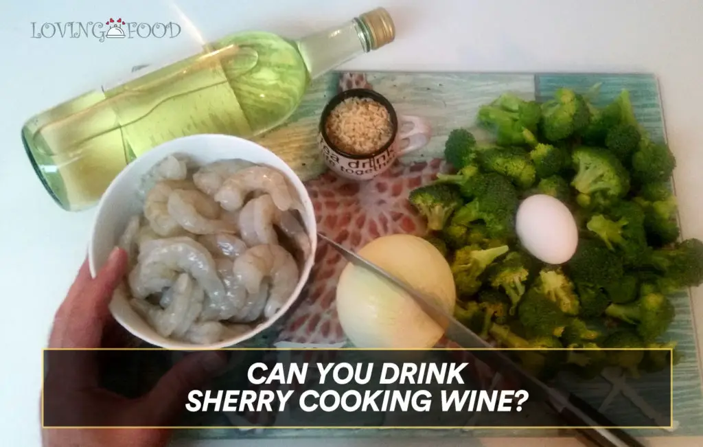 Can You Drink Sherry Cooking Wine?