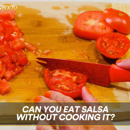 Can You Eat Salsa Without Cooking It?