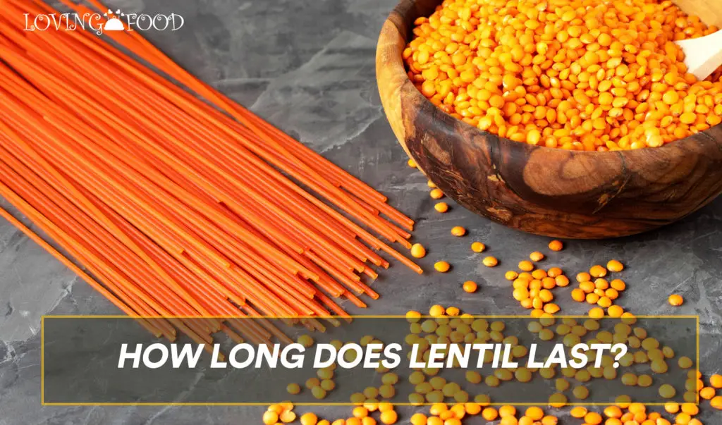 How Long Does Lentil Last?