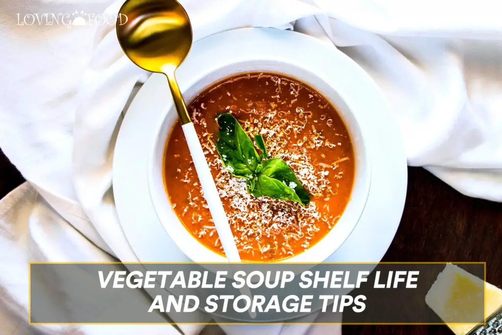 Vegetable Soup Shelf Life And Storage Tips