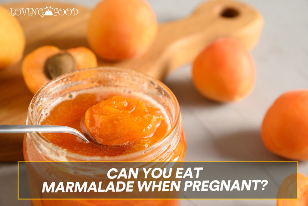 Can You Eat Marmalade When Pregnant?