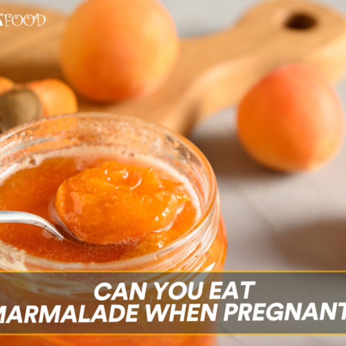 Can You Eat Marmalade When Pregnant?