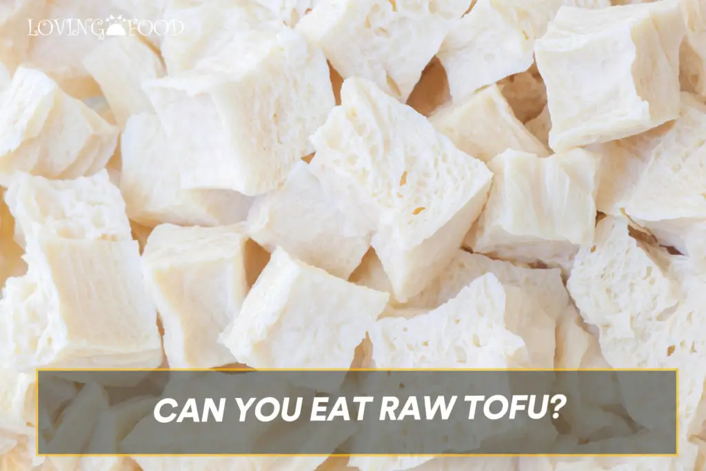 Can You Eat Raw Tofu?
