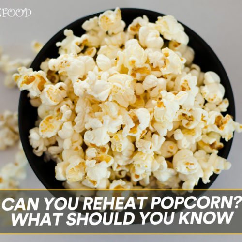 Can You Reheat Popcorn? What Should You Know