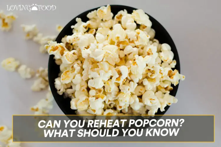 Can You Reheat Popcorn? What Should You Know