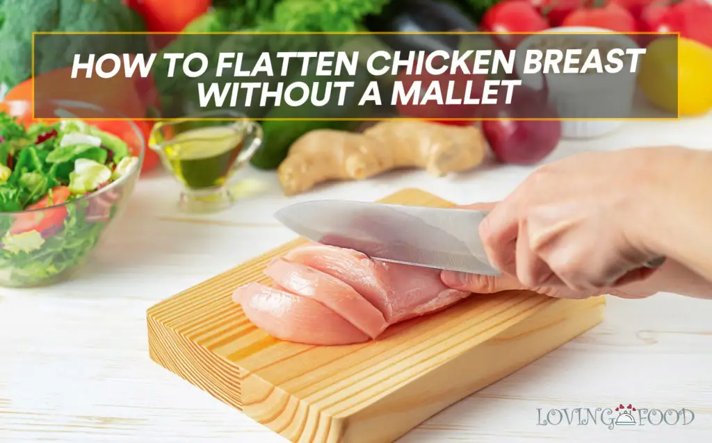 How To Flatten Chicken Breast Without A Mallet
