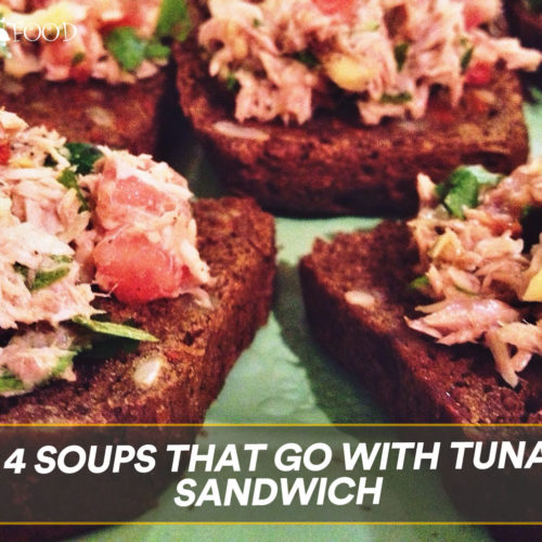 4 Soups That Go With Tuna Sandwich