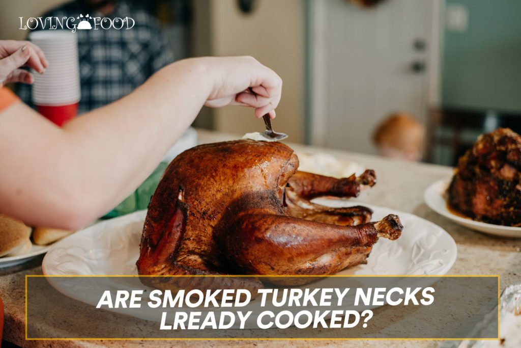 Are Smoked Turkey Necks Already Cooked?