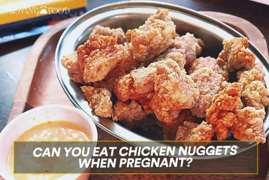 Can You Eat Chicken Nuggets When Pregnant?