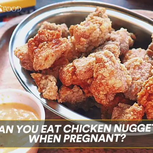 Can You Eat Chicken Nuggets When Pregnant?