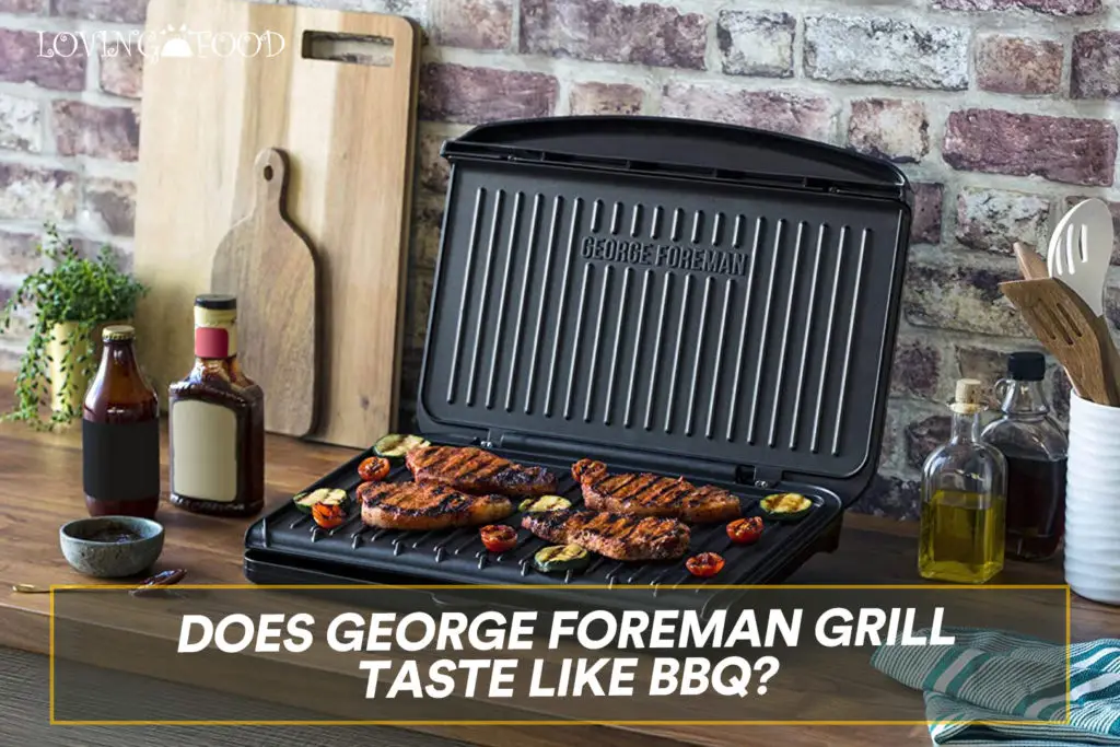 Does George Foreman Grill Taste Like BBQ?