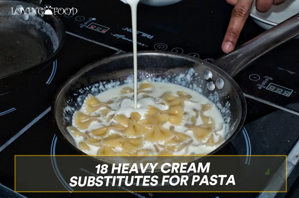 18 Heavy Cream Substitutes For Pasta