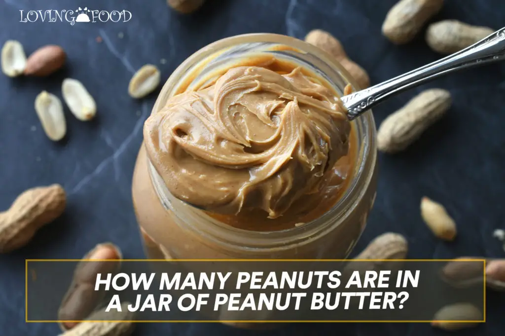 How Many Peanuts Are In A Jar Of Peanut Butter?