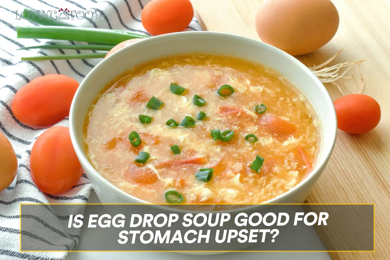 Is Egg Drop Soup Good For Stomach Upset? | Loving Food