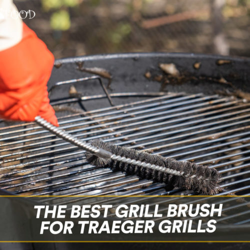 The Best Grill Brush For Traeger Grills