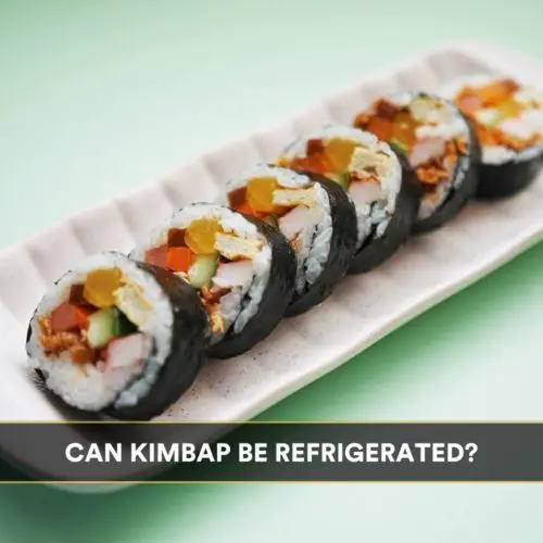 Can Kimbap Be Refrigerated