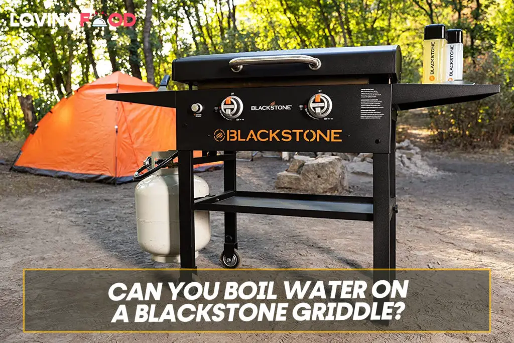 Can You Boil Water On Blackstone Griddle?