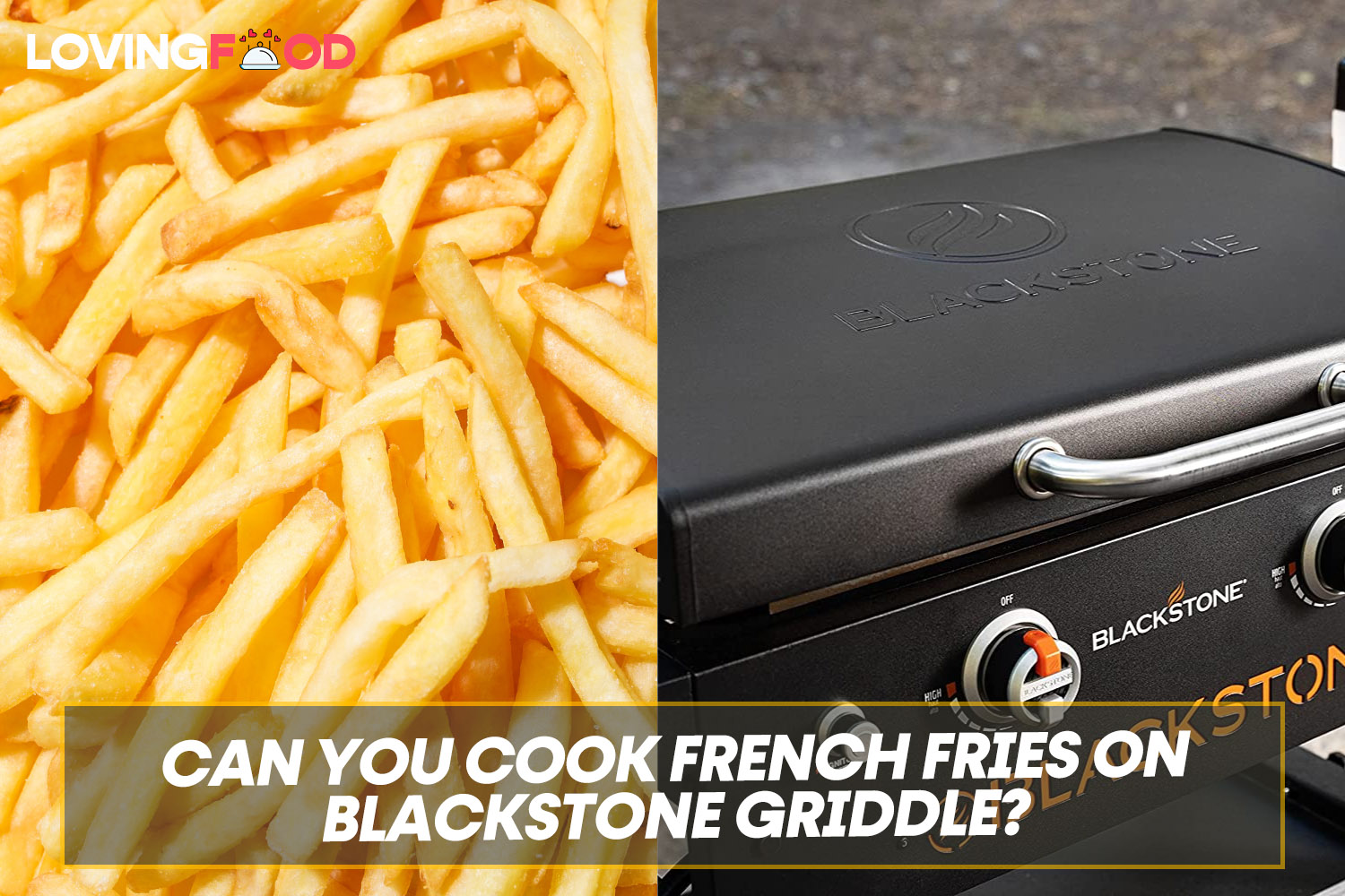 Can You Cook Frozen French Fries On A Blackstone Griddle