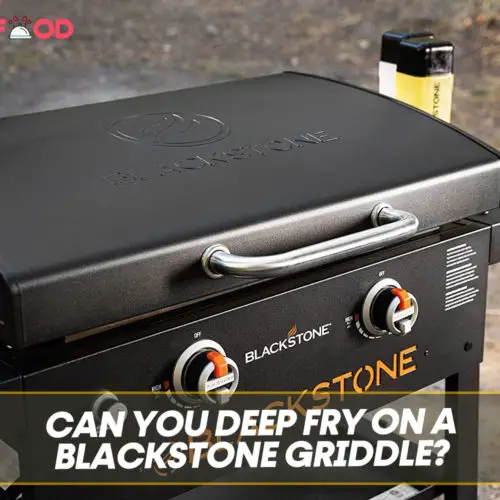 Can You Deep Fry On A Blackstone Griddle?