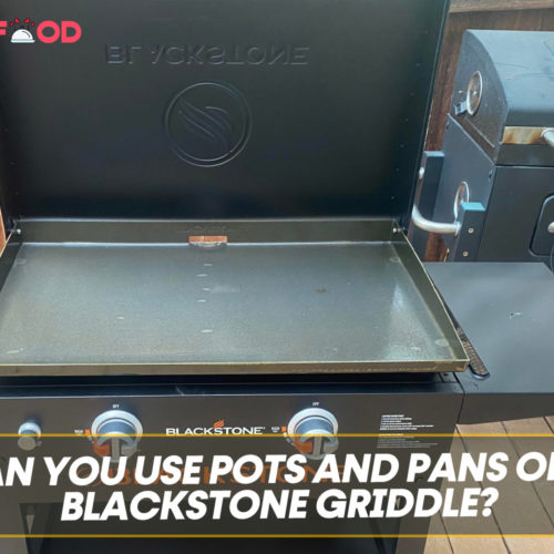 Can You Use Pots And Pans On A Blackstone Griddle?