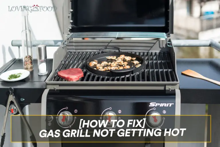 [How to Fix] Gas Grill Not Getting Hot Loving Food