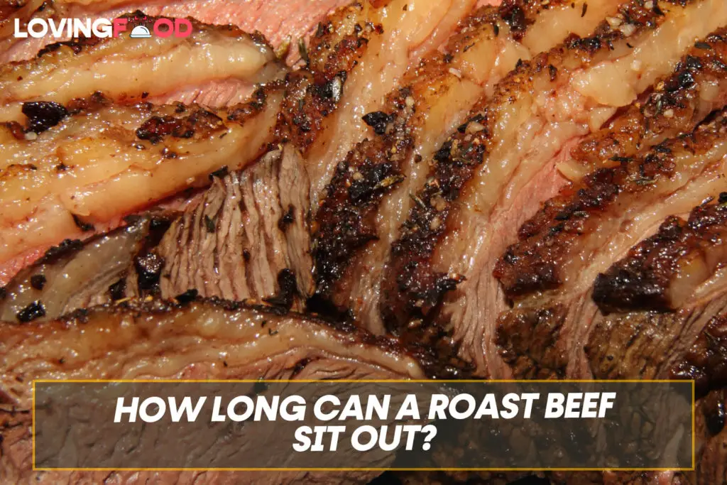 How Long Can A Roast Beef Sit Out?
