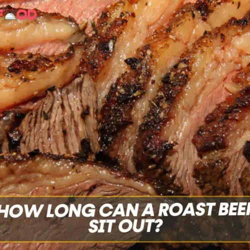 How Long Can A Roast Beef Sit Out?