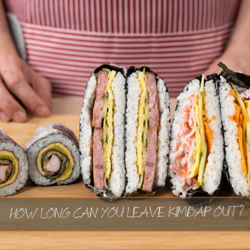 How Long Can You Leave Kimbap Out?