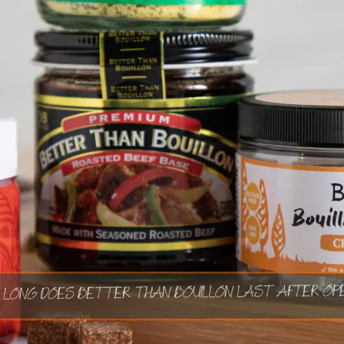 How Long Does Better Than Bouillon Last After Opened?