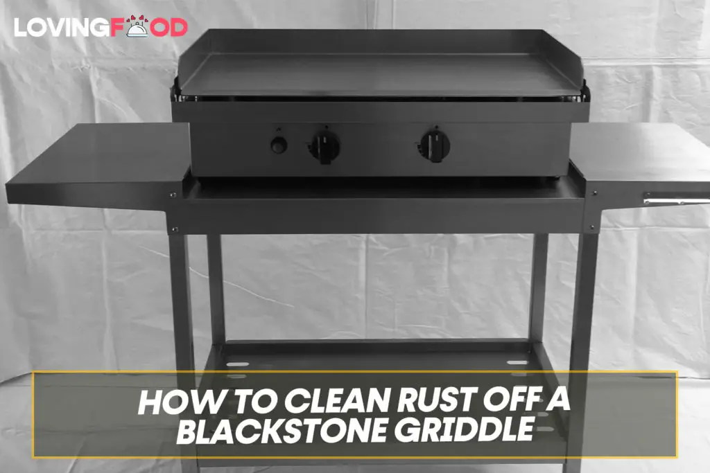 How To Clean Rust Off A Blackstone Griddle