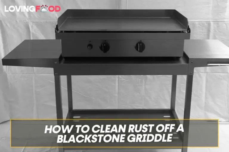How To Clean Rust Off A Blackstone Griddle Loving Food