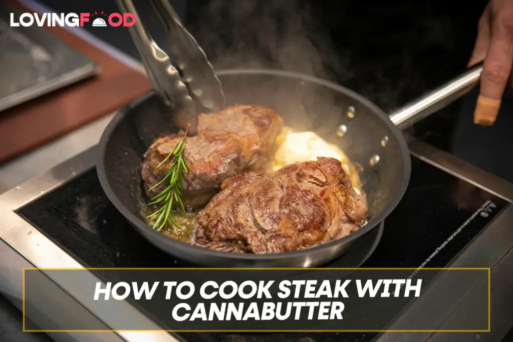 How to Cook Steak With Cannabutter