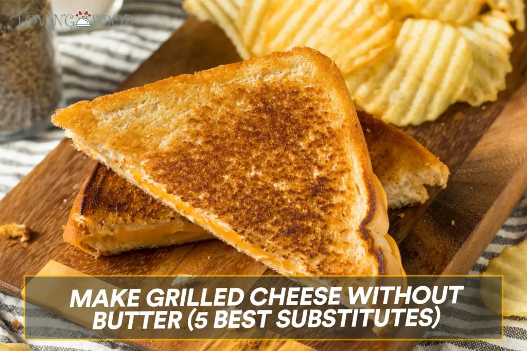 Make Grilled Cheese Without Butter (5 Best Substitutes)